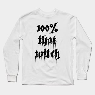 100% That Witch Long Sleeve T-Shirt